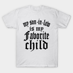 My Son In Law Is My Favorite Child Text Black T-Shirt